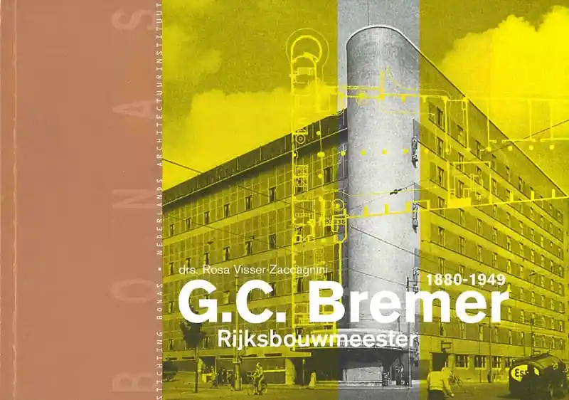 G.C. Bremer. Rijksbouwmeester 1880-1949 Hoge Kwaliteit