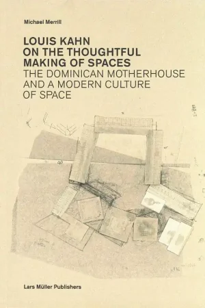 Favoriet Louis Kahn. On The Thoughtful Making of Spaces