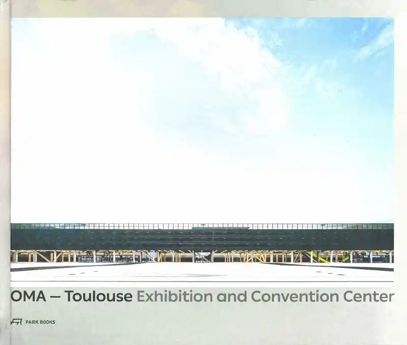 OMA – Toulouse Exhibition and Convention Center Hete Deal