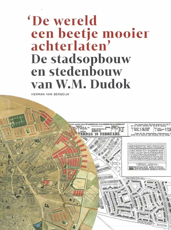 De stadsopbouw en stedenbouw van W.M. Dudok Goedkoop