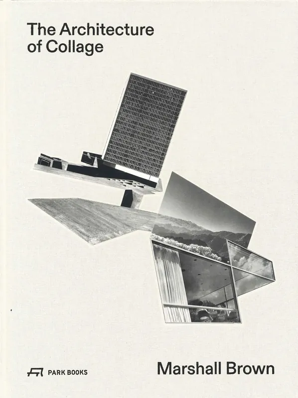 The Architecture of Collage. Marshall Brown Direct Verzonden