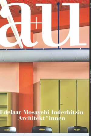 a+u 639. 2023:12. Edelaar Mosayebi Inderbitzin Architekt*innen Must-Have