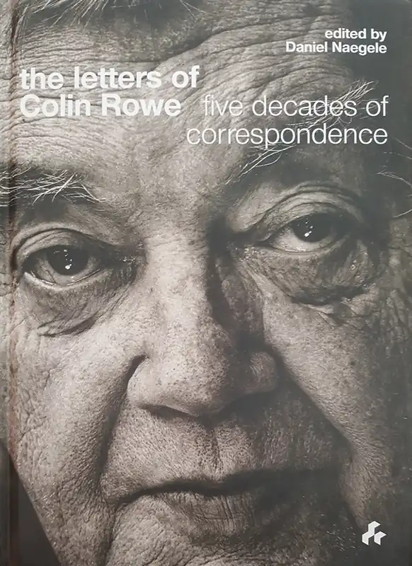 the letters of Colin Rowe Laatste Kans