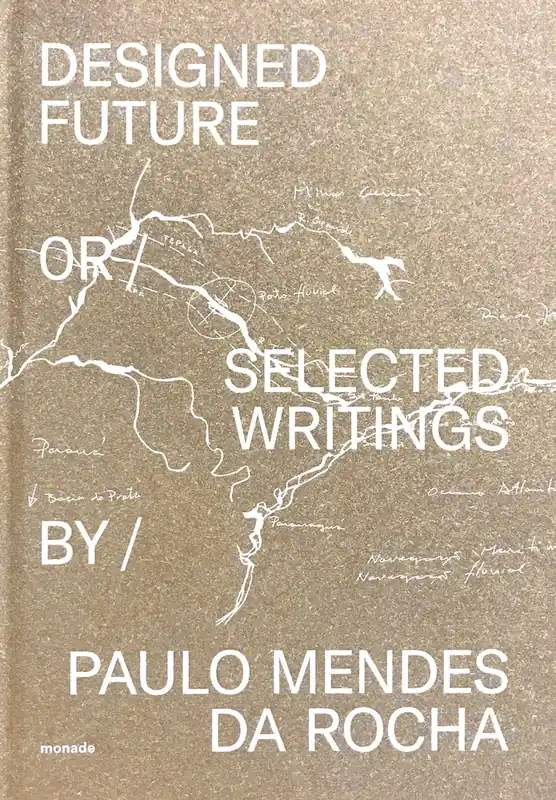 Designed Future and selected Writings by Paulo Mendes da Rocha Shop Nu