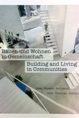Alleen Vandaag Building and Living in Communities - Bauen und Wohnen in Gemeinschaft