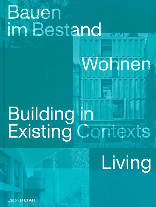 Building in Existing Contexts - Bauen im Bestand Bestseller