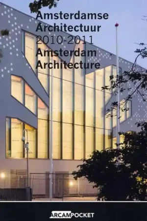 Amsterdamse Architectuur - Amsterdam Architecture 2010-2011 Exclusieve Aanbieding