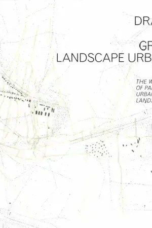 DRAWING THE GROUND - LANDSCAPE URBANISM TODAY Premium