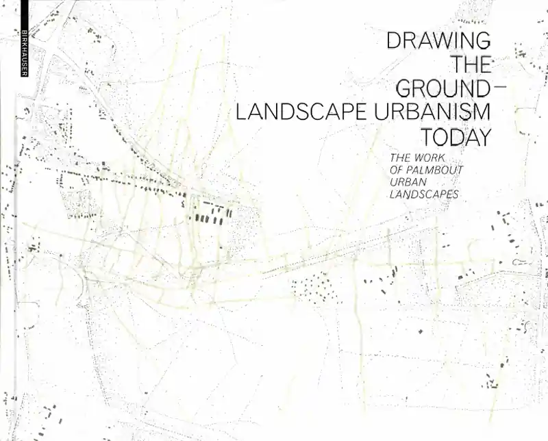 DRAWING THE GROUND - LANDSCAPE URBANISM TODAY Premium