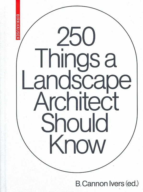 250 Things a Landscape Architect Should Know Bestseller