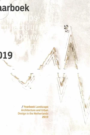 Landschapsarchitectuur en stedenbouw in Nederland Jaarboek 2019 Koop Online