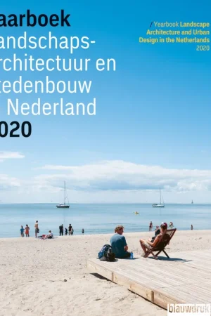 Landschapsarchitectuur en stedenbouw in Nederland. Jaarboek 2020 Nu Kopen