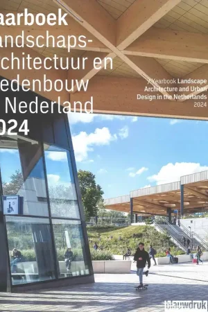 Landschapsarchitectuur en stedenbouw in Nederland. Jaarboek 2024 Gratis Verzending