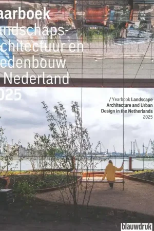 Landschapsarchitectuur en stedenbouw in Nederland. Jaarboek 2025 Gereduceerde Prijs