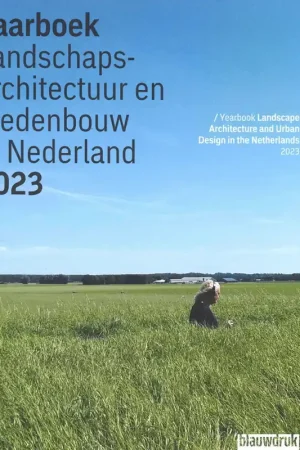 Landschapsarchitectuur en stedenbouw in Nederland. Jaarboek 2023 Finale Uitverkoop