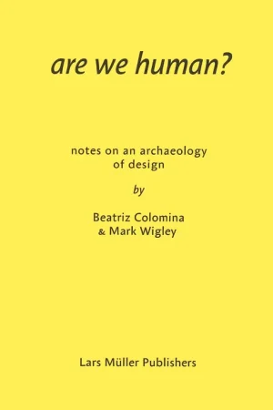 are we human? notes on an archaeology of design Premium