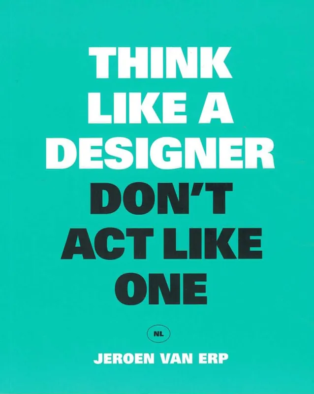 Nu Kopen Think Like a Designer, Don't Act Like One
