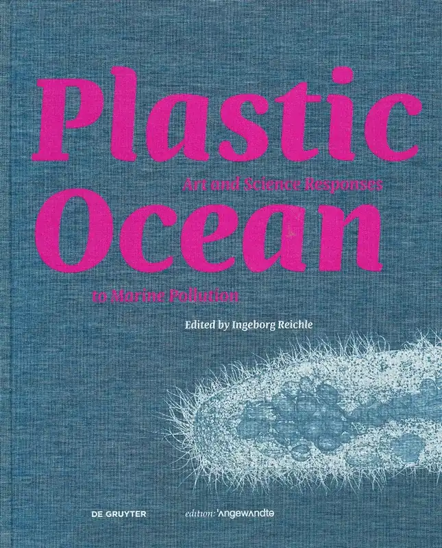 Plastic Ocean. Art and Science Responses to Marine Pollution Gratis Retour