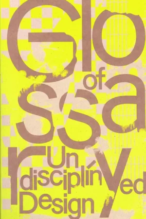 Beperkt Aanbod Glossary of Undisciplined Design