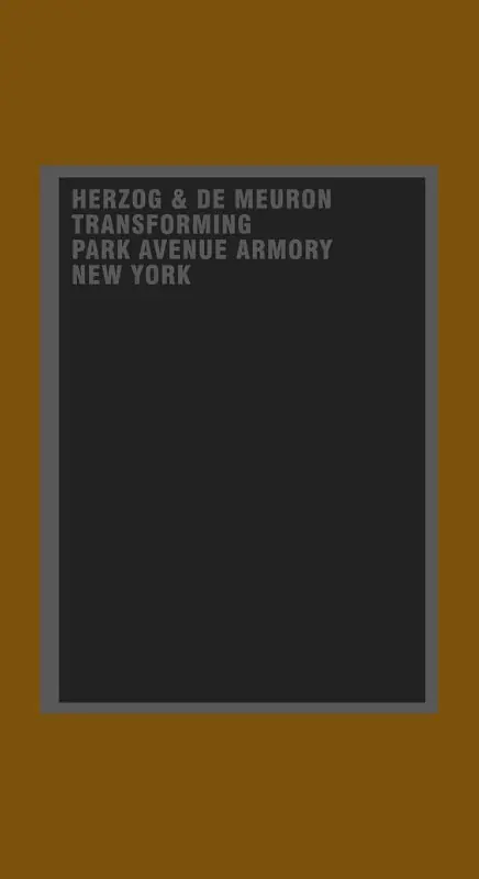 Herzog & de Meuron. Transforming Park Avenue Armory New York Nieuw