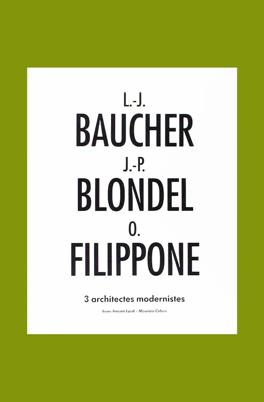 L.-J. Baucher, J.-P. Blondel, O. Filipone: 3 architectes modernistes Gratis Retour