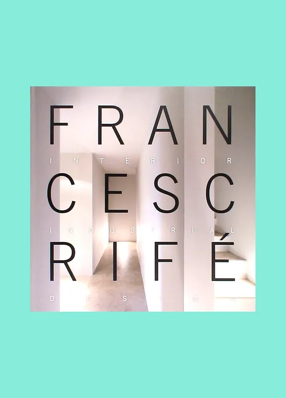 Weekendaanbieding Francesc Rifé: Interior Industrial Design 1999 – 2009