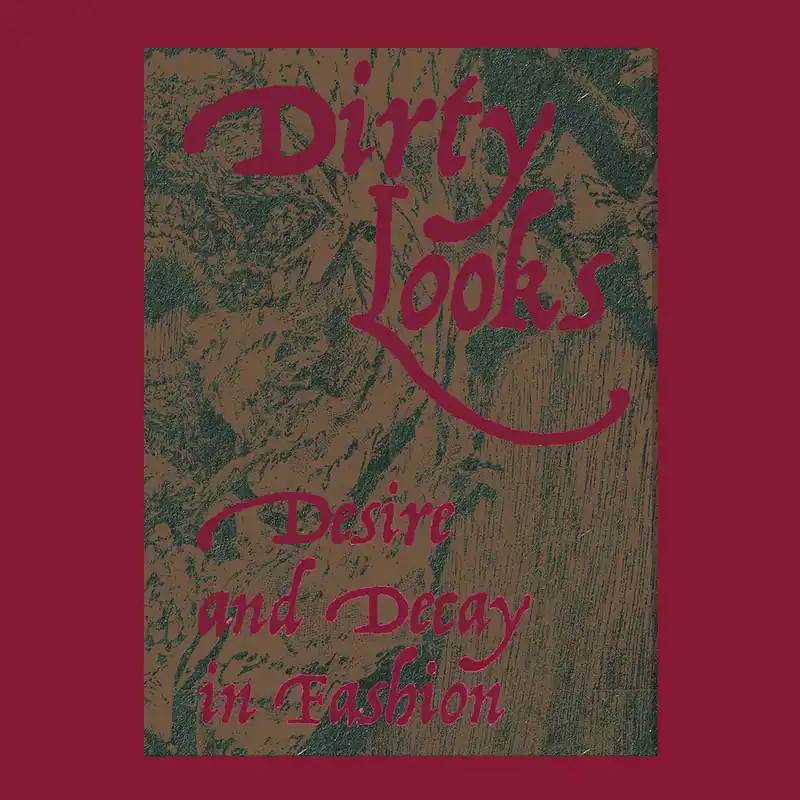 Snelle Levering Dirty Looks: Desire and Decay in Fashion (Barbican)
