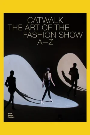 Populair Catwalk: The Art of the Fashion Show A to Z