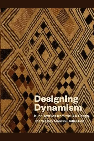 Designing Dynamism: Kuba Textiles from the D R Congo, The Wesley Mancini Collection Koop Online