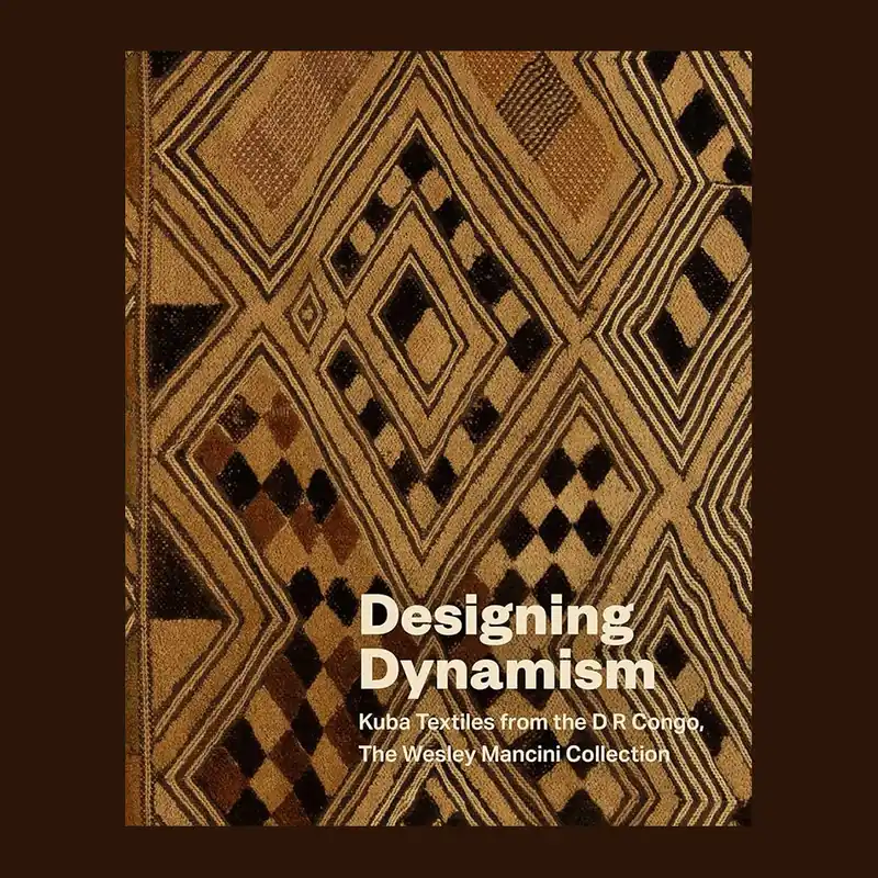 Designing Dynamism: Kuba Textiles from the D R Congo, The Wesley Mancini Collection Koop Online