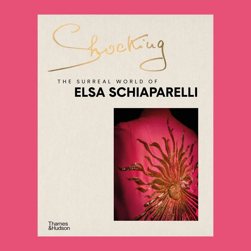 Shocking: The Surreal World of Elsa Schiaparelli Must-Have