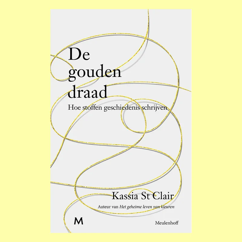 De gouden draad: Hoe stoffen geschiedenis schrijven Direct Verzonden