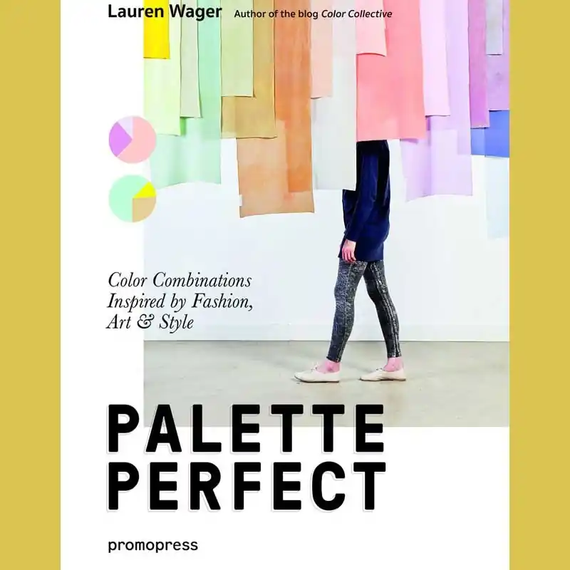 Must-Have Palette Perfect: Color Combinations Inspired by Fashion, Art and Style