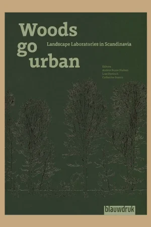 Weekendaanbieding Woods Go Urban: Landscape Laboratories in Scandinavia