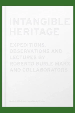 Bestel Nu Intangible Heritage: Expeditions, Observations and Lectures by Roberto Burle Marx and Collaborators
