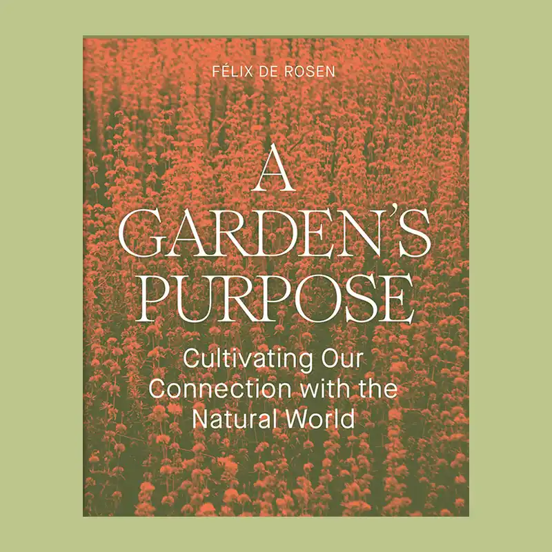 A Garden's Purpose: Cultivating Our Connection with the Natural World Premium