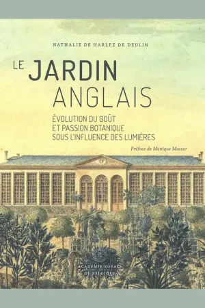 Beperkte Voorraad Le jardin Anglais: Évolution du goût et passion botanique sous l'influence des lumières