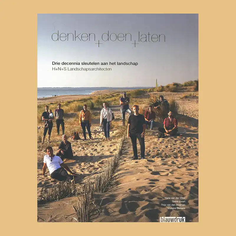 Veilige Betaling H+N+S Landschapsarchitecten: Denken+doen+laten, Drie Decennia sleutelen aan het landschap