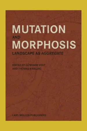 Alleen Vandaag Günther Vogt, Thomas Kissling: Mutation and Morphosis. Landscape as Aggregate