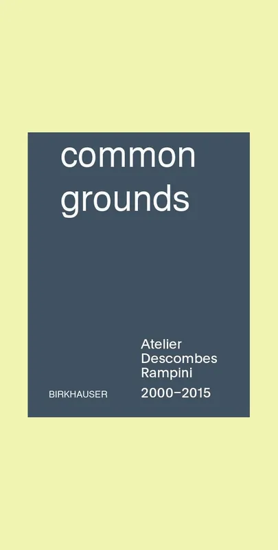 Exclusieve Aanbieding Common Grounds: Atelier Descombes Rampini 2000-2015
