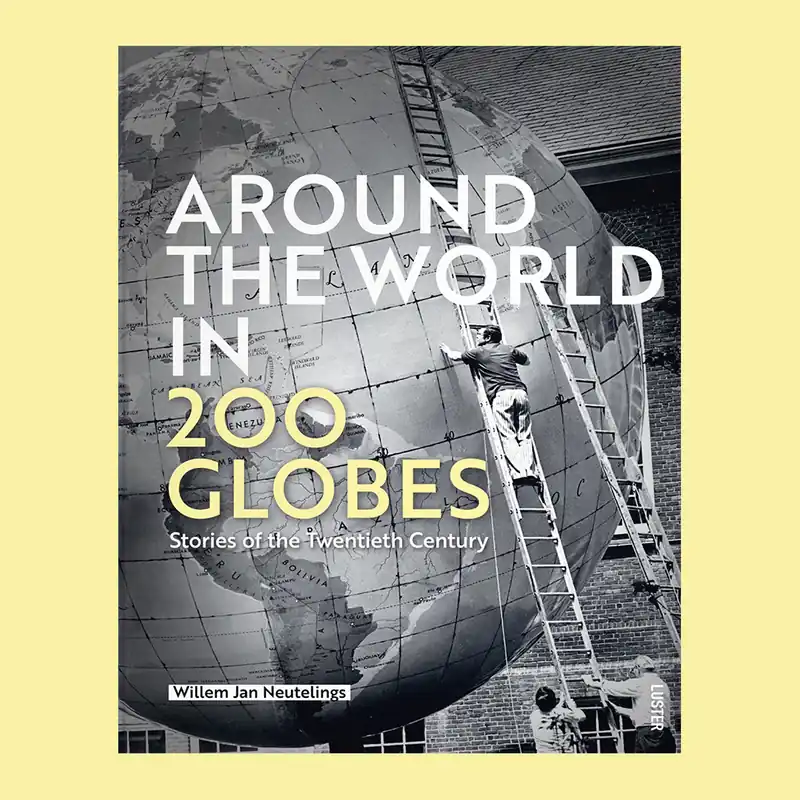Beste Prijs Willem Jan Neutelings: Around the World in 200 Globes – Stories of the Twentieth Century
