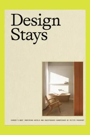 Design Stays: Europe's Most Inspiring Hotels and Guesthouses Handpicked by Petite Passport Nieuw