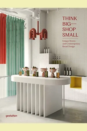 Koop Vandaag Think Big Shop Small: Unique Stores and Contemporary Retail Design