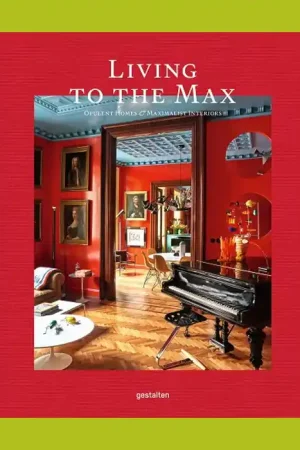 Living to the Max: Opulent Homes & Maximalist Interiors Bestseller