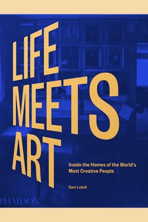 Populair Life Meets Art: Inside the Homes of the World's Most Creative People (New Edition)