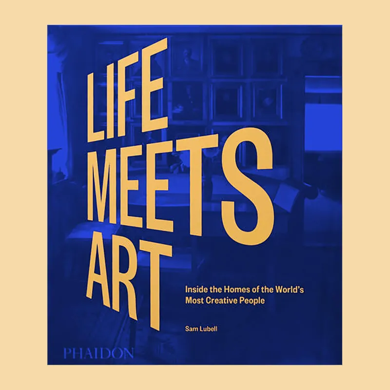 Populair Life Meets Art: Inside the Homes of the World's Most Creative People (New Edition)