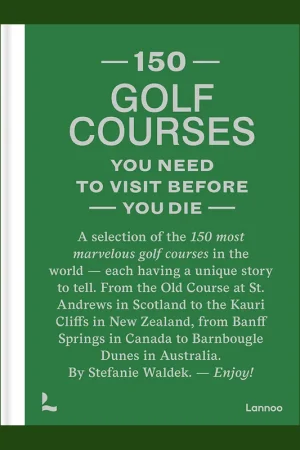 Superprijs 150 Golf Courses You Need to Visit Before You Die