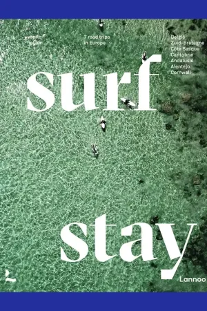 Uitverkoop Surf & Stay: 7 Road Trips in Europe, Cornwall, Flanders, Brittany, La Côte Basque, Cantabria, Tenerife, Alentejo