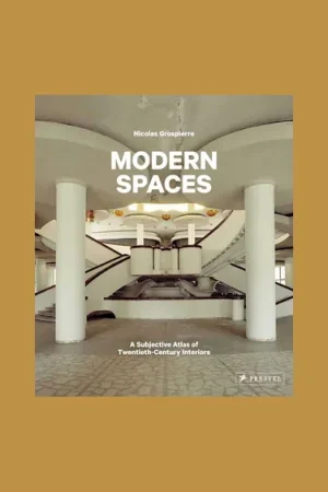 Alleen Vandaag Modern Spaces: A Subjective Atlas of 20th-Century Interiors