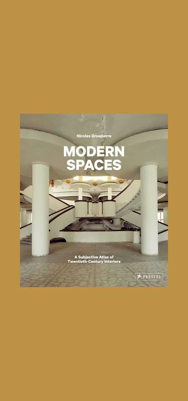 Alleen Vandaag Modern Spaces: A Subjective Atlas of 20th-Century Interiors